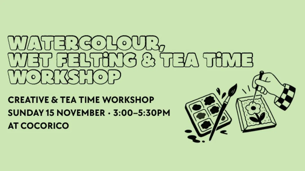 Watercolour, Wet Felting & Tea Time Workshop